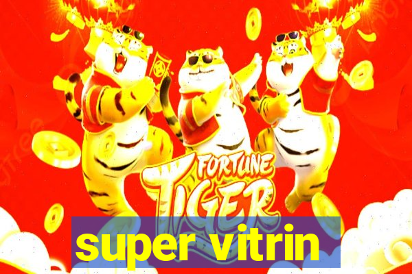 super vitrin